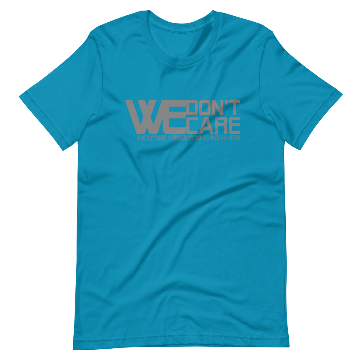 WE DONT CARE Unisex T-Shirt