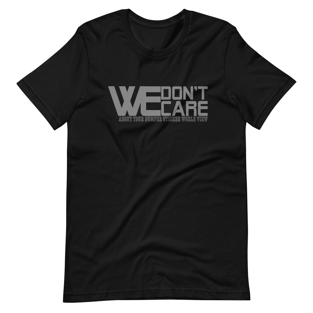 WE DONT CARE Unisex T-Shirt