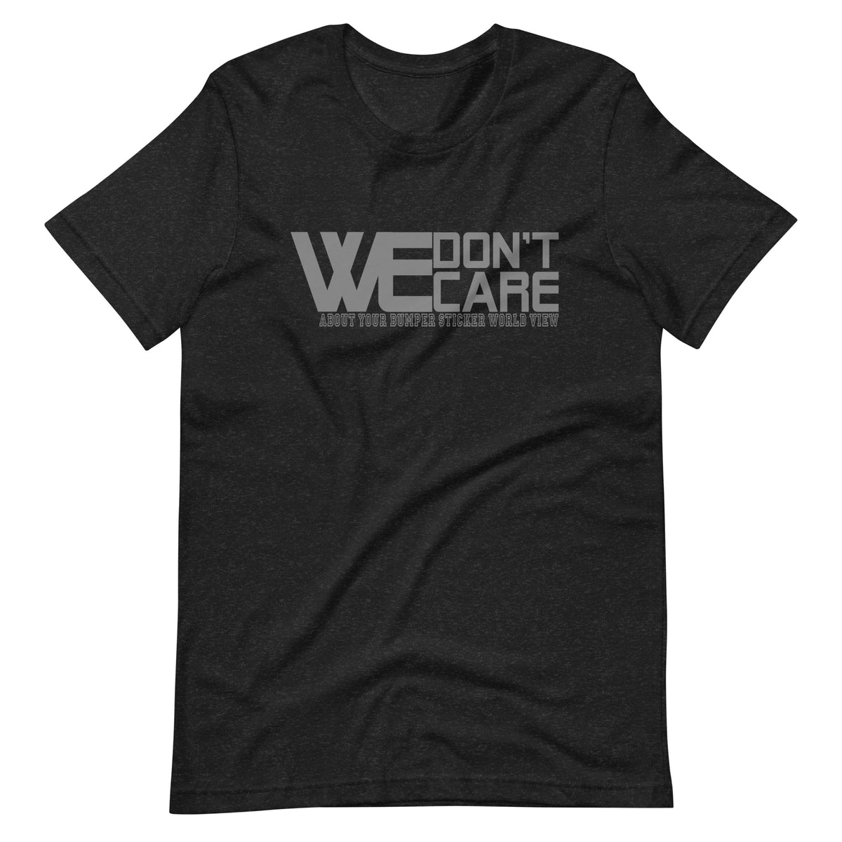 WE DONT CARE Unisex T-Shirt