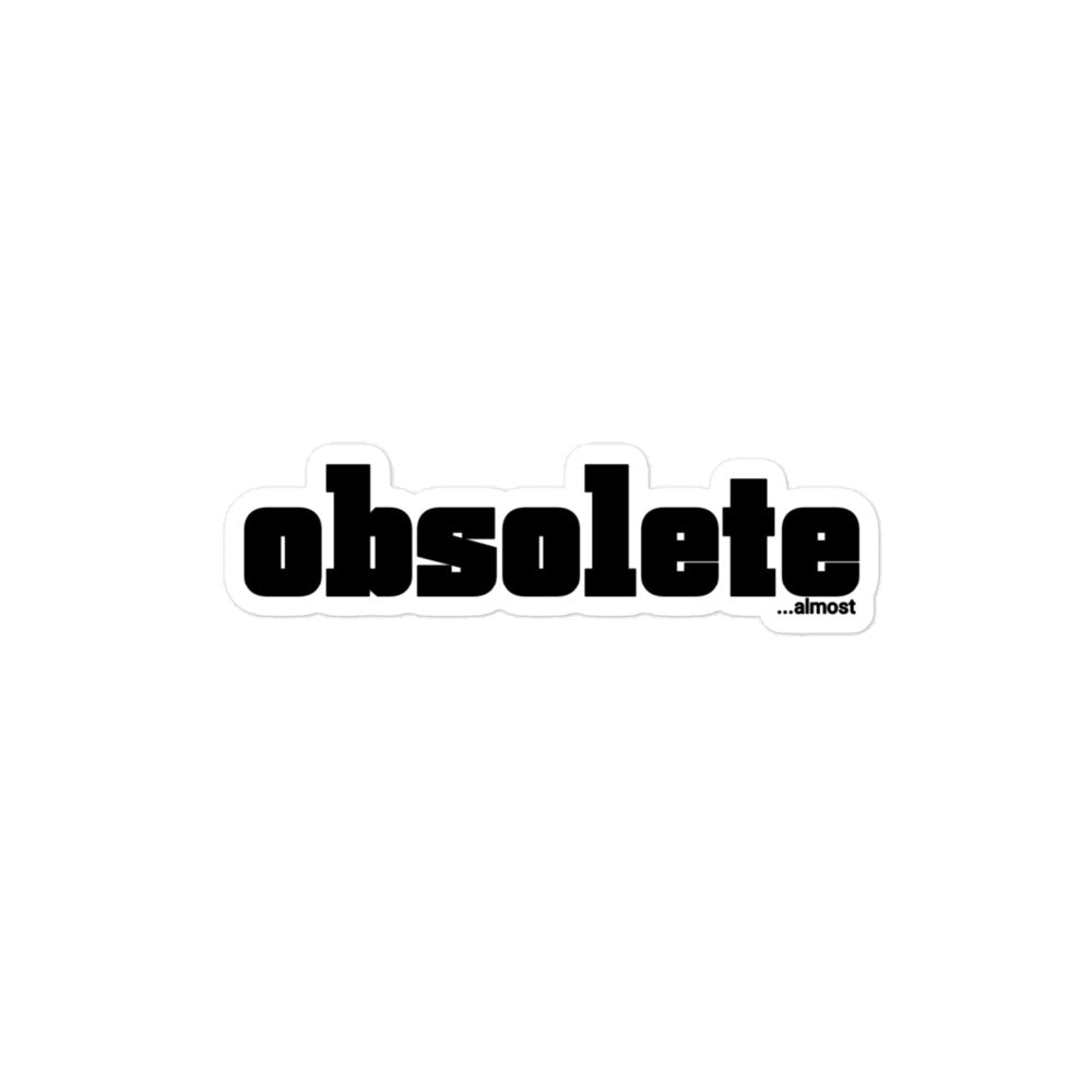 obsolete...almost sticker