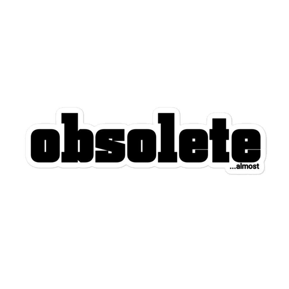 obsolete...almost sticker