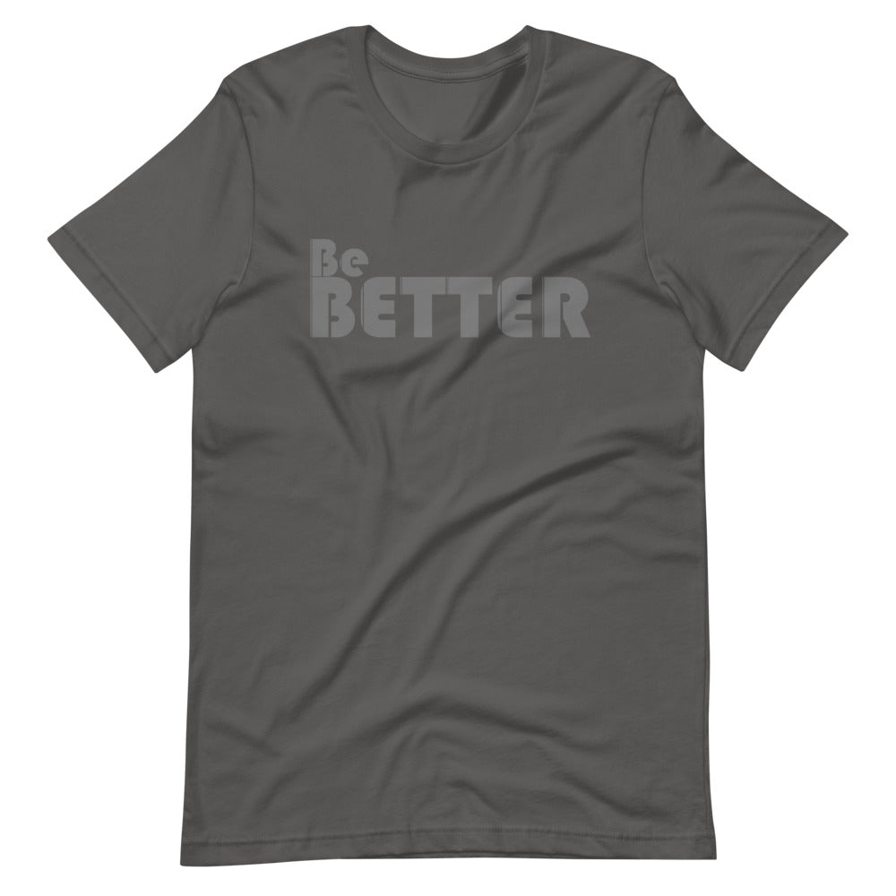 Be BETTER Unisex T-Shirt