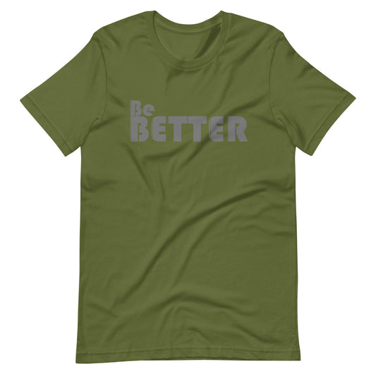 Be BETTER Unisex T-Shirt