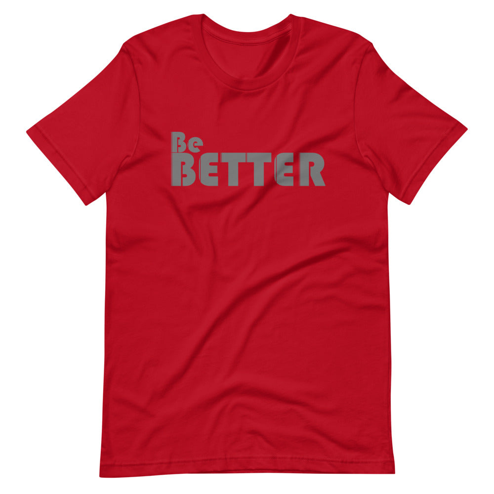 Be BETTER Unisex T-Shirt