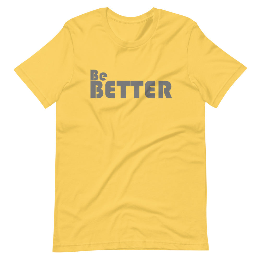 Be BETTER Unisex T-Shirt